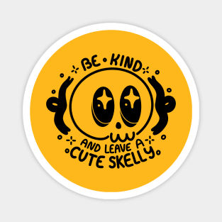 Be Kind and Leave a Cute Skelly Magnet